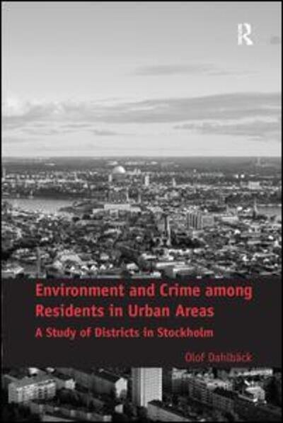 Cover for Olof Dahlback · Environment and Crime among Residents in Urban Areas: A Study of Districts in Stockholm (Pocketbok) (2016)