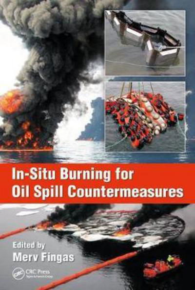 Cover for Fingas, Merv (Environmental Engineering Consultant, Edmonton, Alberta, Canada) · In-Situ Burning for Oil Spill Countermeasures (Hardcover Book) (2018)