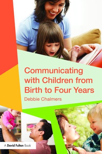 Cover for Debbie Chalmers · Communicating with Children from Birth to Four Years (Paperback Book) (2016)