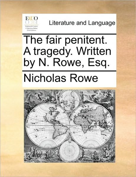 Cover for Nicholas Rowe · The Fair Penitent. a Tragedy. Written by N. Rowe, Esq. (Paperback Book) (2010)