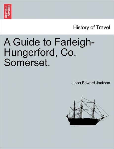 Cover for Rev John Edward Jackson · A Guide to Farleigh-hungerford, Co. Somerset. (Paperback Book) (2011)