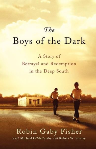 The Boys of the Dark: a Story of Betrayal and Redemption in the Deep South - Robin Gaby Fisher - Bøger - St. Martin\'s Griffin - 9781250039255 - 17. august 2010
