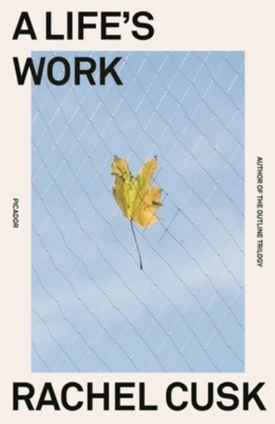 A Life's Work: On Becoming a Mother - Rachel Cusk - Books - Picador - 9781250828255 - May 4, 2021