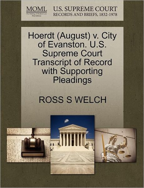 Cover for Ross S Welch · Hoerdt (August) V. City of Evanston. U.s. Supreme Court Transcript of Record with Supporting Pleadings (Paperback Book) (2011)