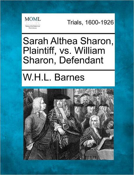 Cover for W H L Barnes · Sarah Althea Sharon, Plaintiff, vs. William Sharon, Defendant (Taschenbuch) (2012)