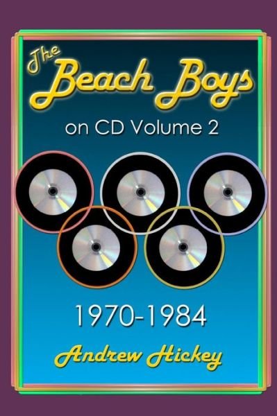 Cover for Andrew Hickey · The Beach Boys on CD Volume 2: 1970 - 1984 (Paperback Bog) (2013)