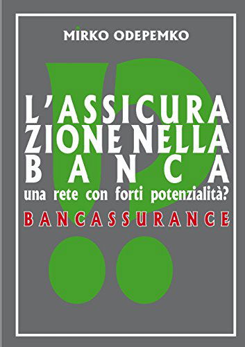 Cover for Mirko Odepemko · L'assicurazione Nella Banca. Bancassurance (Paperback Book) [Italian edition] (2014)