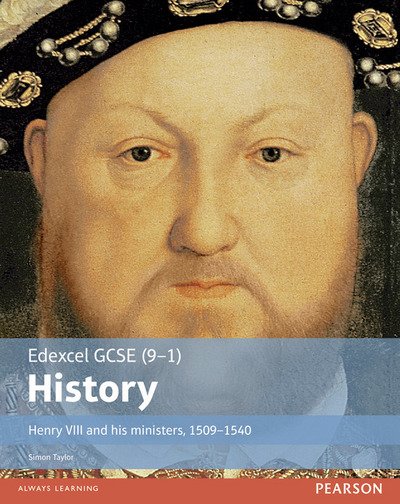 Cover for Simon Taylor · Edexcel GCSE (9-1) History Henry VIII and his ministers, 1509–1540 Student Book - EDEXCEL GCSE HISTORY (9-1) (Paperback Book) (2016)