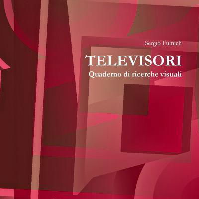 Cover for Sergio Fumich · Televisori. Quaderno Di Ricerche Visuali (Paperback Bog) (2017)