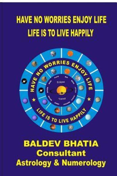 Cover for Baldev Bhatia · Have No Worries Enjoy Life Edition-2 (Paperback Book) (2016)