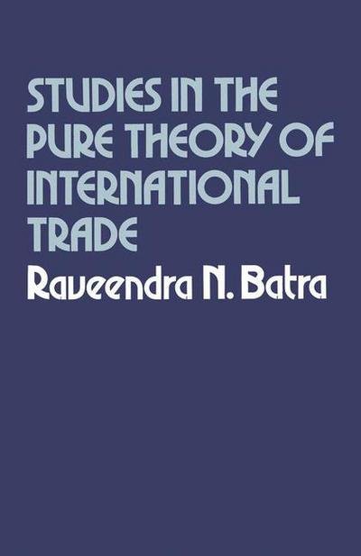 Cover for Raveendra N. Batra · Studies in the Pure Theory of International Trade (Taschenbuch) [1st ed. 1973 edition] (1973)