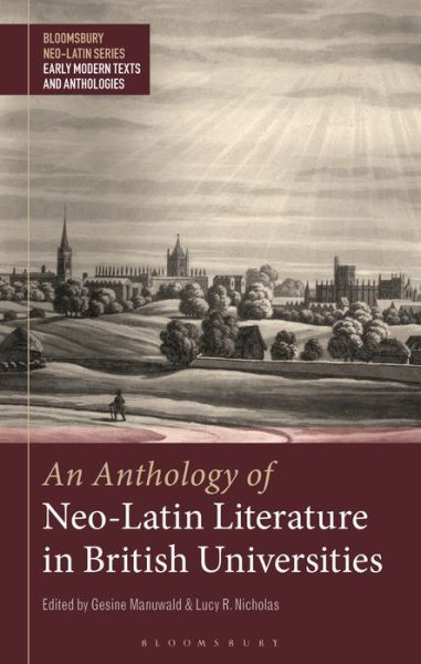 Cover for Gesine Manuwald · An Anthology of Neo-Latin Literature in British Universities - Bloomsbury Neo-Latin Series: Early Modern Texts and Anthologies (Paperback Book) (2022)