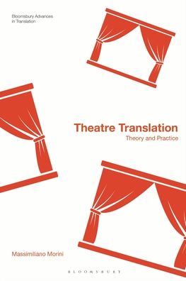 Cover for Morini, Dr Massimiliano (University of Urbino, Italy) · Theatre Translation: Theory and Practice - Bloomsbury Advances in Translation (Paperback Book) (2023)