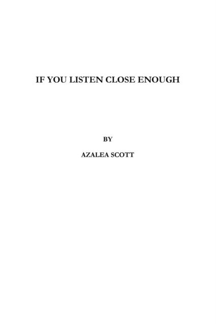 Cover for Azalea Scott · If You Listen Close Enough (Paperback Book) (2016)