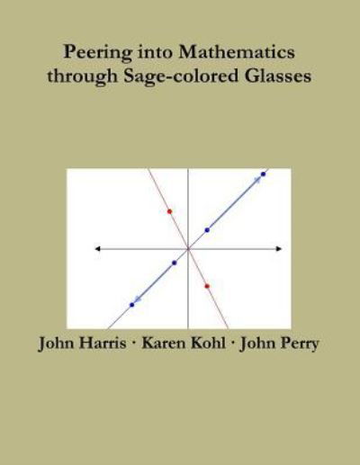 Cover for John Perry · Peering into Mathematics Through Sage-Colored Glasses (Paperback Book) (2016)