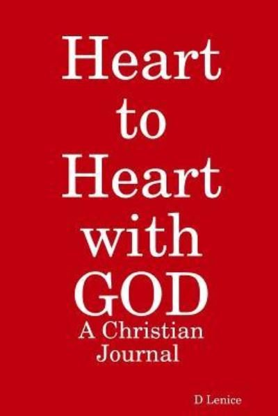Cover for D Lenice · Heart to Heart with GOD A Christian Journal (Pocketbok) (2017)