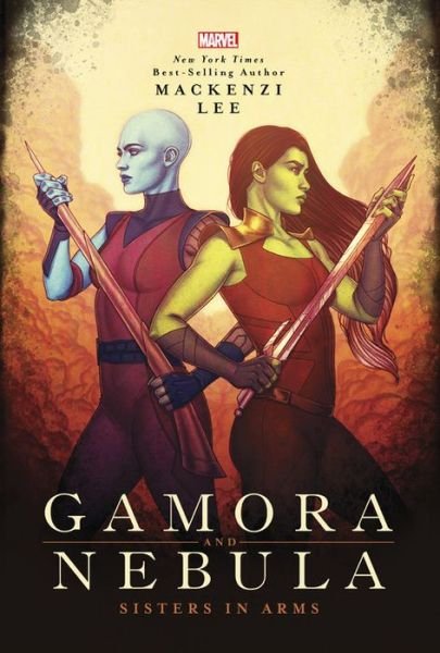Cover for Mackenzi Lee · Gamora and Nebula: Sisters in Arms - Marvel Rebels &amp; Renegades (Hardcover Book) (2021)