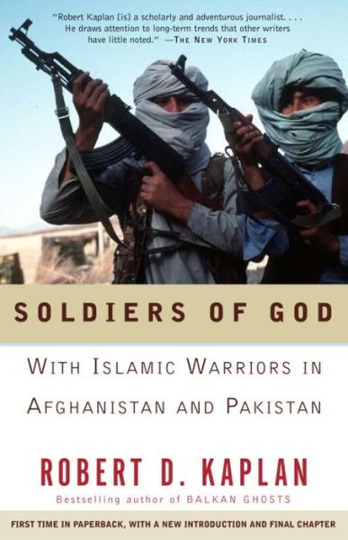 Cover for Robert D. Kaplan · Soldiers of God: With Islamic Warriors in Afghanistan and Pakistan - Vintage Departures (Paperback Book) [1st Vintage Departures Ed edition] (2001)