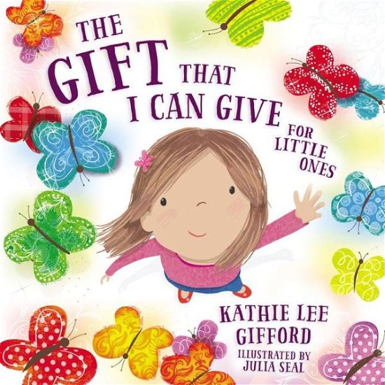 Cover for Kathie Lee Gifford · The Gift That I Can Give for Little Ones (Board book) (2018)