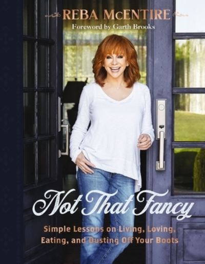 Cover for Reba McEntire · Not That Fancy: Simple Lessons on Living, Loving, Eating, and Dusting Off Your Boots (Hardcover Book) (2023)