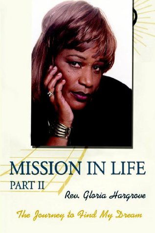 Mission in Life Part Ii: the Journey to Find My Dream - Gloria Hargrove - Bücher - AuthorHouse - 9781403307255 - 13. August 2002