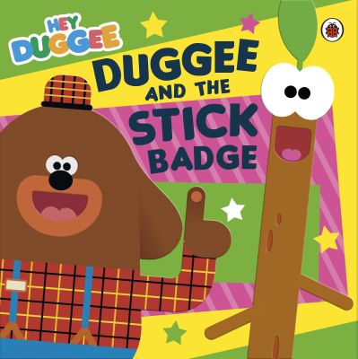 Hey Duggee: Duggee and the Stick Badge - Hey Duggee - Hey Duggee - Książki - Penguin Random House Children's UK - 9781405949255 - 2 września 2021