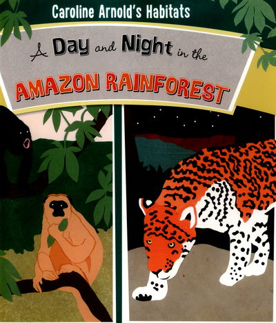 Cover for Caroline Arnold · A Day and Night in the Amazon Rainforest (N/A) (2016)