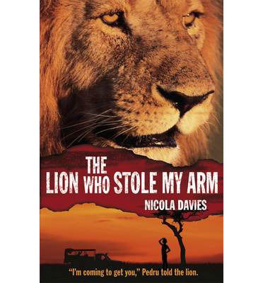 Cover for Nicola Davies · The Lion Who Stole My Arm - Heroes of the Wild (Paperback Book) (2013)