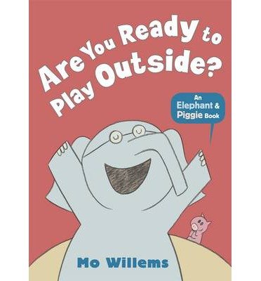 Cover for Mo Willems · Are You Ready to Play Outside? - Elephant and Piggie (Paperback Book) (2013)