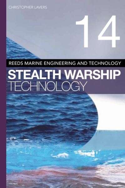 Cover for Lavers, Dr. Christopher, PhD, CPhys, CSci, FHEA (Senior Lecturer, Britannia Royal Naval College, UK) · Reeds Vol 14: Stealth Warship Technology - Reeds Marine Engineering and Technology Series (Paperback Book) (2012)