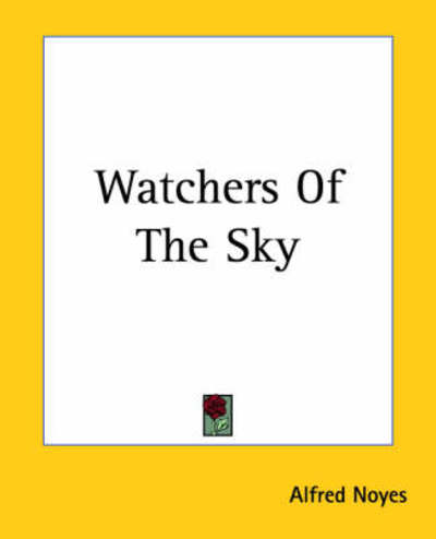 Cover for Alfred Noyes · Watchers of the Sky (Paperback Book) (2004)