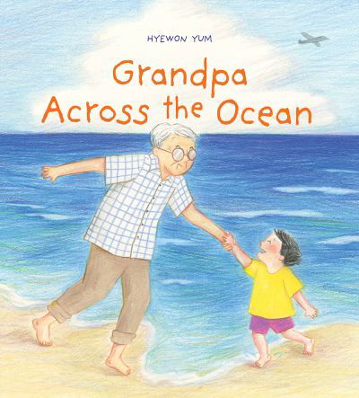 Cover for Hyewon Yum · Grandpa Across the Ocean (Hardcover Book) (2021)