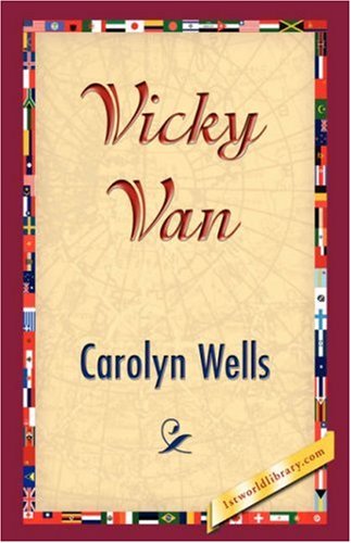 Vicky Van - Carolyn Wells - Books - 1st World Library - Literary Society - 9781421833255 - February 20, 2007