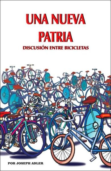 Cover for Iosif (Joseph) Adler · Una Nueva Patria: Discusion Entre Bicicletas (Taschenbuch) [Spanish edition] (2006)