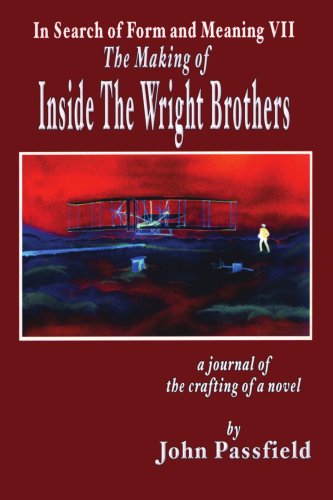 Cover for John Passfield · The Making of Inside the Wright Brothers: in Search of Form and Meaning Vii (Taschenbuch) (2006)