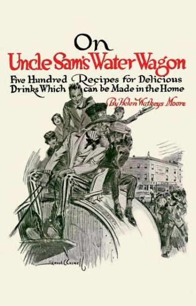 Cover for Helen Moore · On Uncle Sam's Water Wagon: 500 Recipes for Delicious Drinks, Which Can Be Made at Home (Pocketbok) (2012)