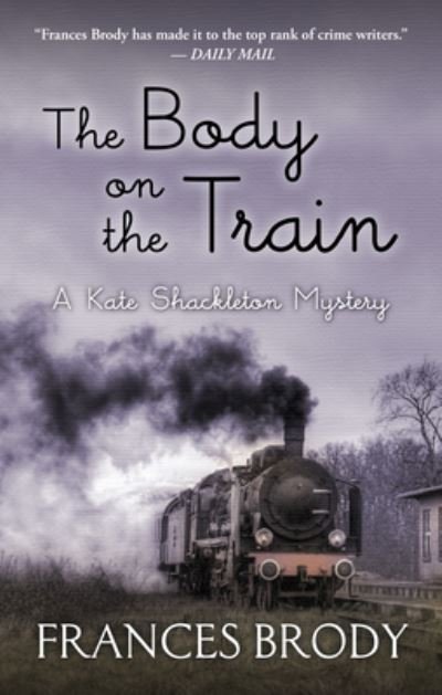 Cover for Frances Brody · The Body on the Train (Hardcover bog) (2020)