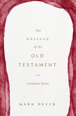 Cover for Mark Dever · The Message of the Old Testament: Promises Made (Hardcover Book) (2025)