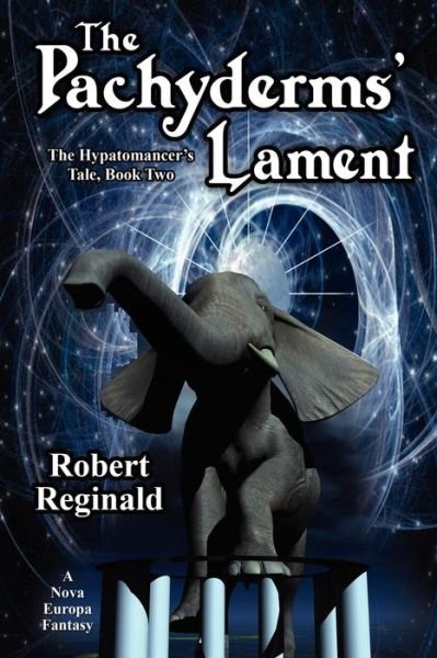 Cover for Robert Reginald · The Pachyderms' Lament: the Hypatomancer's Tale, Book Two: a Nova Europa Fantasy (Paperback Book) (2011)