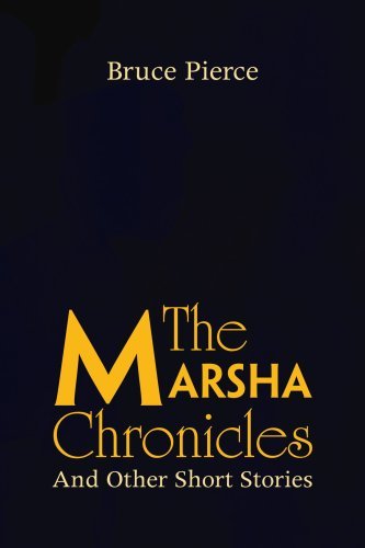 Cover for Bruce Pierce · The Marsha Chronicles: and Other Short Stories (Paperback Book) (2008)