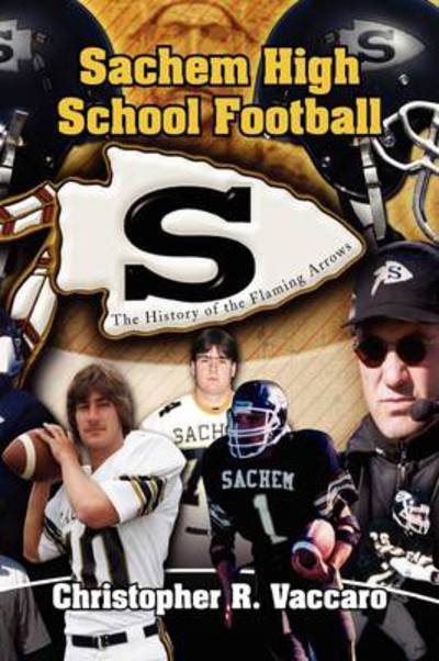 Cover for Christopher R. Vaccaro · Sachem High School Football (Hardcover Book) (2010)