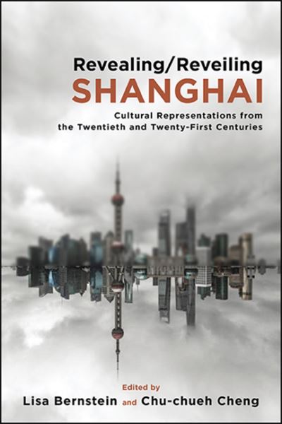Cover for Lisa Bernstein · Revealing / Reveiling Shanghai (Hardcover Book) (2020)