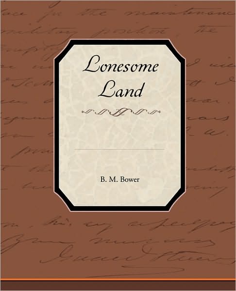 Lonesome Land - B M Bower - Livros - Book Jungle - 9781438536255 - 4 de fevereiro de 2010