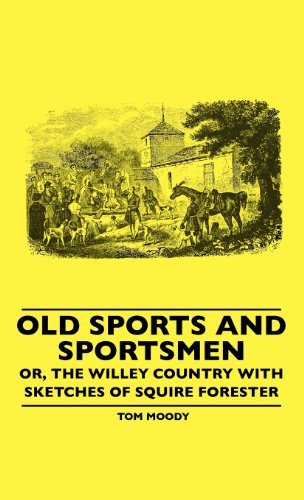 Cover for Tom Moody · Old Sports and Sportsmen - Or, the Willey Country with Sketches of Squire Forester (Hardcover Book) (2010)