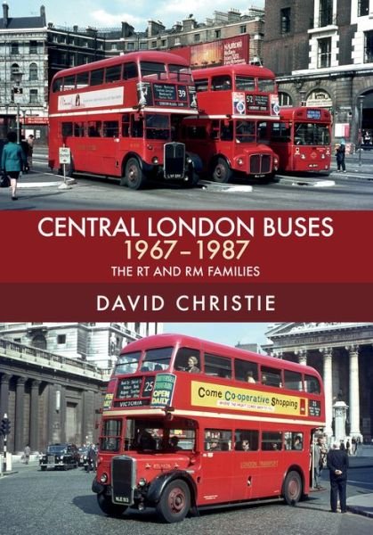 Cover for David Christie · Central London Buses 1967-1987: The RT and RM Families (Paperback Bog) (2018)