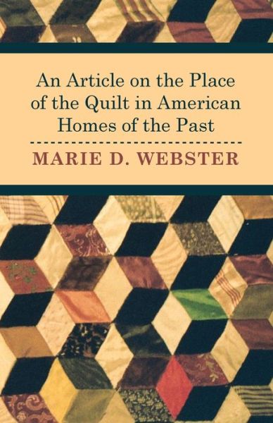 Cover for Marie Webster · An Article on the Place of the Quilt in American Homes of the Past (Paperback Book) (2011)