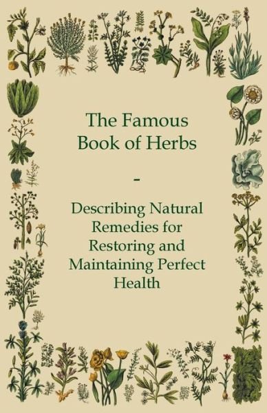 Cover for Anon · The Famous Book of Herbs - Describing Natural Remedies for Restoring and Maintaining Perfect Health (Paperback Bog) (2012)
