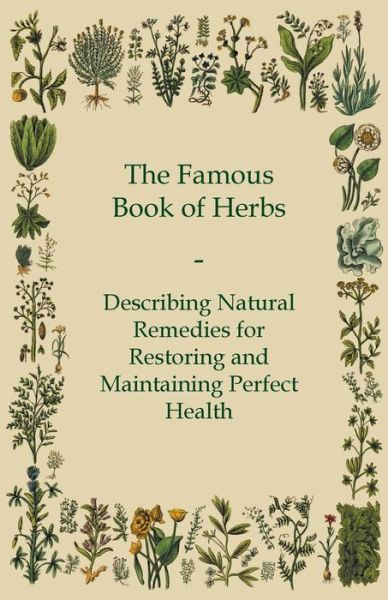 Cover for Anon · The Famous Book of Herbs - Describing Natural Remedies for Restoring and Maintaining Perfect Health (Paperback Book) (2012)