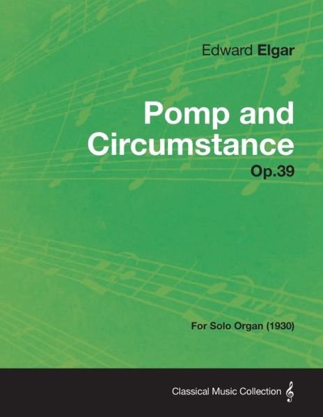 Pomp and Circumstance Op.39 - for Solo Organ (1930) - Edward Elgar - Bøger - Budge Press - 9781447475255 - 10. januar 2013