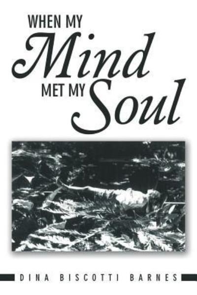Cover for Dina Biscotti Barnes · When My Mind Met My Soul (Paperback Book) (2013)